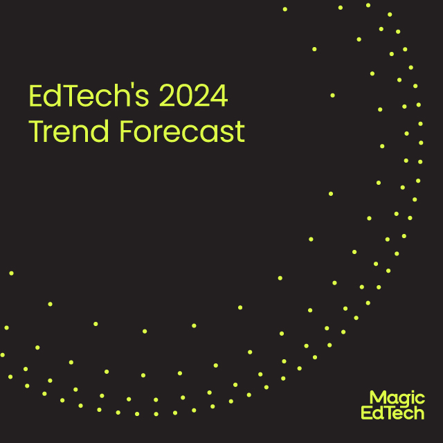 EdTech's 2024 Trend Forecast Magic EdTech